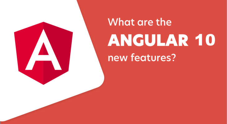 Top 10 New Features Of Angular 10