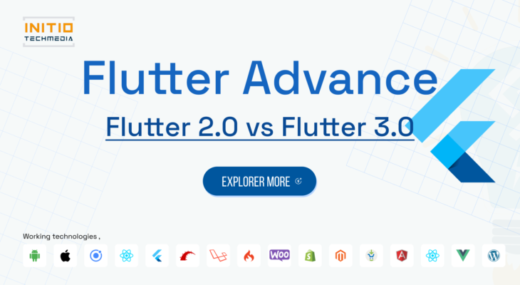 Flutter 2.0 vs Flutter 3.0: What’s New and What’s Improved?