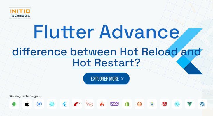 What is the difference between Hot Reload and Hot Restart?